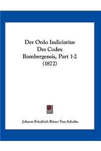 Der Ordo Iudiciarius Des Codex Bambergensis, Part 1-2 (1872)
