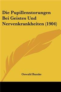 Pupillenstorungen Bei Geistes Und Nervenkrankheiten (1904)