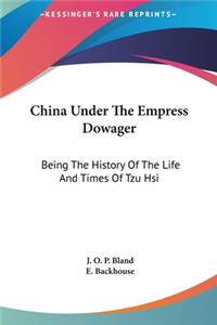 China Under the Empress Dowager