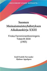 Suomen Muinaismuistoyhdistyksen Aikakauskirja XXIII