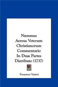 Nummus Aereus Veterum Christianorum Commentario in Duas Partes Distributo (1737)
