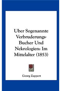 Uber Sogenannte Verbruderungs-Bucher Und Nekrologien