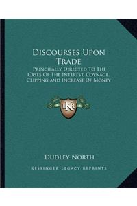 Discourses Upon Trade