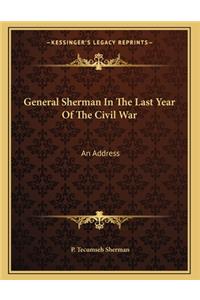 General Sherman In The Last Year Of The Civil War