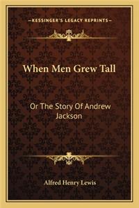 When Men Grew Tall