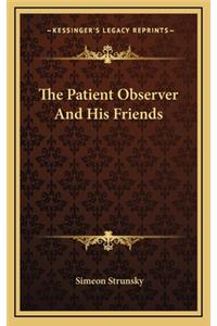The Patient Observer and His Friends