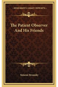 The Patient Observer and His Friends