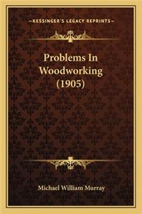 Problems in Woodworking (1905)