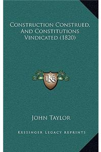 Construction Construed, and Constitutions Vindicated (1820)