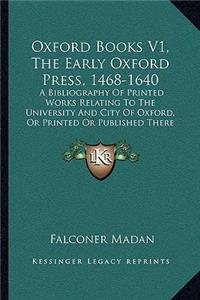 Oxford Books V1, the Early Oxford Press, 1468-1640