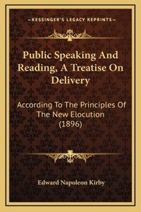 Public Speaking and Reading, a Treatise on Delivery