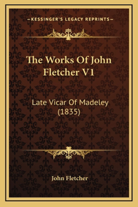 The Works Of John Fletcher V1