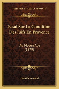 Essai Sur La Condition Des Juifs En Provence