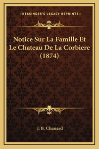 Notice Sur La Famille Et Le Chateau De La Corbiere (1874)
