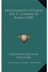 Regolamento D'Igiene Per Il Comune Di Roma (1898)