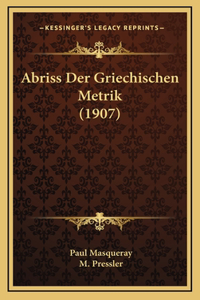 Abriss Der Griechischen Metrik (1907)