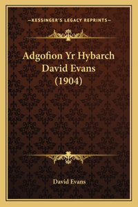 Adgofion Yr Hybarch David Evans (1904)