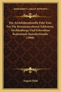 Die Architektenfamilie Pahr Eine Fur Die Renaissancekunst Schlesiens, Mecklenburgs Und Schwedens Bedeutende Kunstlerfamilie (1908)