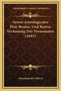 Newer Astrologischer Post-Reuter, Und Kurtze Verfassung Der Vornemsten (1643)