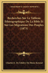 Recherches Sur Le Tableau Ethnographique De La Bible Et Sur Les Migrations Des Peuples (1873)