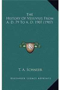 The History Of Vesuvius From A. D. 79 To A. D. 1907 (1907)