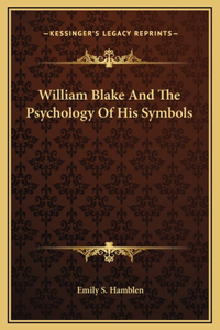 William Blake And The Psychology Of His Symbols