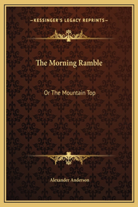 The Morning Ramble: Or The Mountain Top