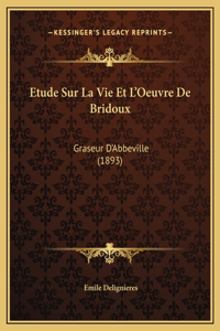 Etude Sur La Vie Et L'Oeuvre De Bridoux