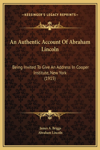 An Authentic Account Of Abraham Lincoln