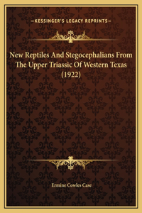 New Reptiles And Stegocephalians From The Upper Triassic Of Western Texas (1922)