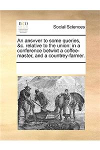 An ansvver to some queries, &c. relative to the union