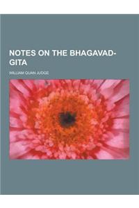 Notes on the Bhagavad-Gita