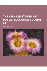 The Chinese System of Public Education Volume 64