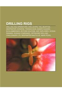 Drilling Rigs: Drilling Rig Operators, Drillships, Halliburton, Deepwater Horizon, Transocean, Baker Hughes, Schlumberger, Byford Dol