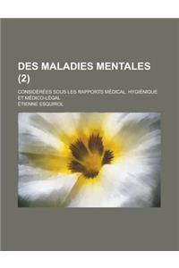 Des Maladies Mentales; Considerees Sous Les Rapports Medical, Hygienique Et Medico-Legal (2)