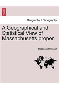Geographical and Statistical View of Massachusetts Proper.