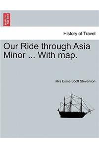 Our Ride Through Asia Minor ... with Map.