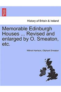 Memorable Edinburgh Houses ... Revised and Enlarged by O. Smeaton, Etc.