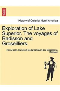 Exploration of Lake Superior. the Voyages of Radisson and Groseilliers.