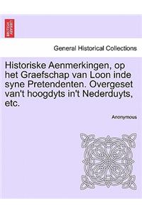 Historiske Aenmerkingen, Op Het Graefschap Van Loon Inde Syne Pretendenten. Overgeset Van't Hoogdyts In't Nederduyts, Etc.