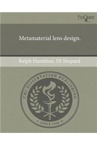 Metamaterial Lens Design