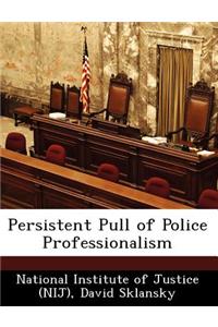 Persistent Pull of Police Professionalism