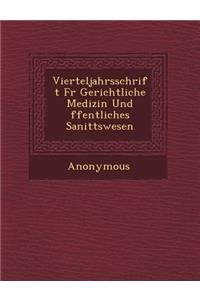 Vierteljahrsschrift Fur Gerichtliche Medizin Und Ffentliches Sanit Tswesen
