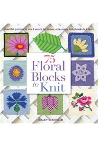 75 Floral Blocks to Knit