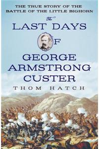 The Last Days of George Armstrong Custer