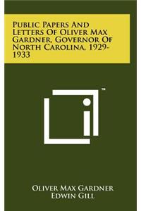 Public Papers and Letters of Oliver Max Gardner, Governor of North Carolina, 1929-1933