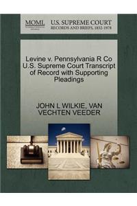 Levine V. Pennsylvania R Co U.S. Supreme Court Transcript of Record with Supporting Pleadings