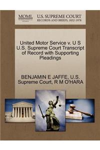 United Motor Service V. U S U.S. Supreme Court Transcript of Record with Supporting Pleadings