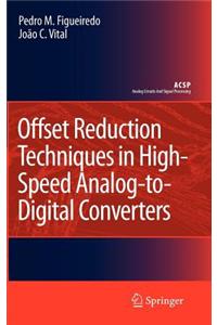 Offset Reduction Techniques in High-Speed Analog-To-Digital Converters: Analysis, Design and Tradeoffs