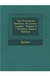 Provincial Statutes of Lower-Canada, Volume 8
